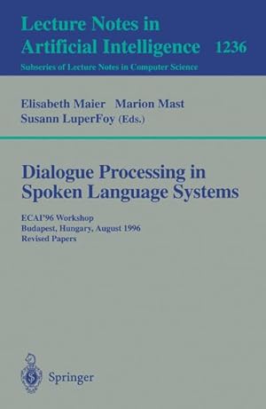 Seller image for Dialogue Processing in Spoken Language Systems for sale by BuchWeltWeit Ludwig Meier e.K.