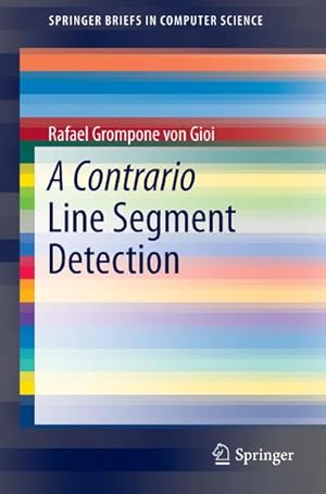 Seller image for A Contrario Line Segment Detection for sale by BuchWeltWeit Ludwig Meier e.K.