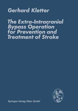 Immagine del venditore per The Extra-Intracranial Bypass Operation for Prevention and Treatment of Stroke venduto da BuchWeltWeit Ludwig Meier e.K.