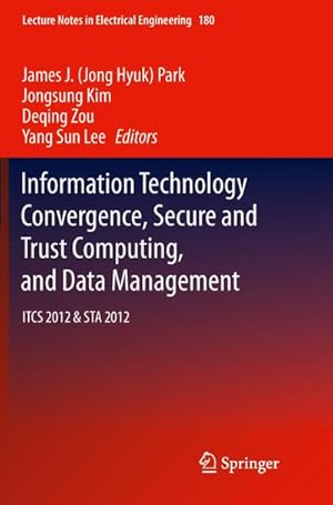 Seller image for Information Technology Convergence, Secure and Trust Computing, and Data Management for sale by BuchWeltWeit Ludwig Meier e.K.