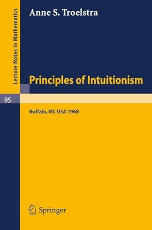 Bild des Verkufers fr Principles of Intuitionism zum Verkauf von BuchWeltWeit Ludwig Meier e.K.