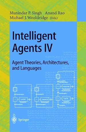 Bild des Verkufers fr Intelligent Agents IV: Agent Theories, Architectures, and Languages zum Verkauf von BuchWeltWeit Ludwig Meier e.K.