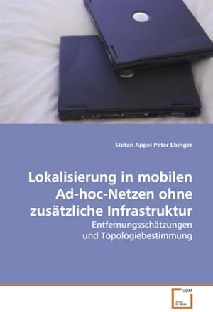 Imagen del vendedor de Lokalisierung in mobilen Ad-hoc-Netzen ohnezustzliche Infrastruktur a la venta por BuchWeltWeit Ludwig Meier e.K.