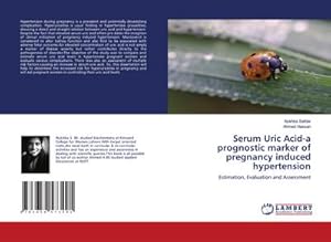 Seller image for Serum Uric Acid-a prognostic marker of pregnancy induced hypertension for sale by BuchWeltWeit Ludwig Meier e.K.