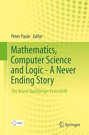 Immagine del venditore per Mathematics, Computer Science and Logic - A Never Ending Story venduto da BuchWeltWeit Ludwig Meier e.K.