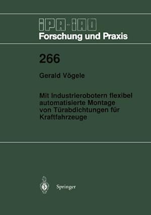 Seller image for Mit Industrierobotern flexibel automatisierte Montage von Trabdichtungen fr Kraftfahrzeuge for sale by BuchWeltWeit Ludwig Meier e.K.