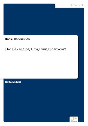 Seller image for Die E-Learning Umgebung learncom for sale by BuchWeltWeit Ludwig Meier e.K.