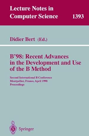 Seller image for B'98: Recent Advances in the Development and Use of the B Method for sale by BuchWeltWeit Ludwig Meier e.K.