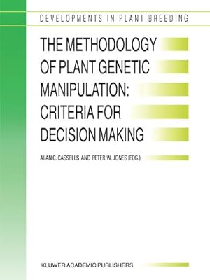 Imagen del vendedor de The Methodology of Plant Genetic Manipulation: Criteria for Decision Making a la venta por BuchWeltWeit Ludwig Meier e.K.