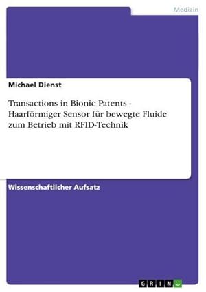 Immagine del venditore per Transactions in Bionic Patents - Haarfrmiger Sensor fr bewegte Fluide zum Betrieb mit RFID-Technik venduto da BuchWeltWeit Ludwig Meier e.K.