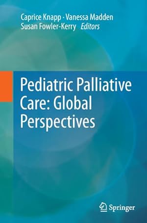 Immagine del venditore per Pediatric Palliative Care: Global Perspectives venduto da BuchWeltWeit Ludwig Meier e.K.