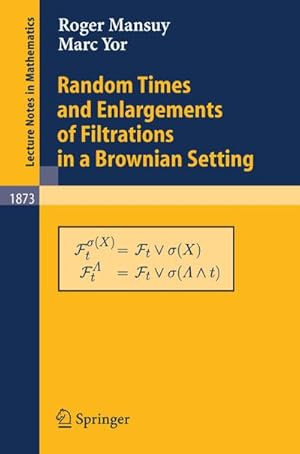 Immagine del venditore per Random Times and Enlargements of Filtrations in a Brownian Setting venduto da BuchWeltWeit Ludwig Meier e.K.