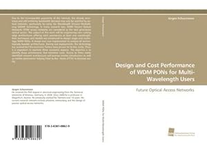 Seller image for Design and Cost Performance of WDM PONs for Multi- Wavelength Users for sale by BuchWeltWeit Ludwig Meier e.K.