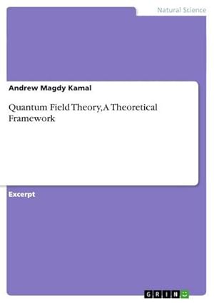 Imagen del vendedor de Quantum Field Theory, A Theoretical Framework a la venta por BuchWeltWeit Ludwig Meier e.K.