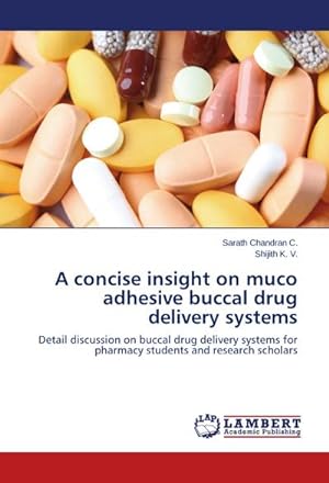Bild des Verkufers fr A concise insight on muco adhesive buccal drug delivery systems zum Verkauf von BuchWeltWeit Ludwig Meier e.K.