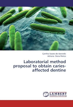 Seller image for Laboratorial method proposal to obtain caries-affected dentine for sale by BuchWeltWeit Ludwig Meier e.K.