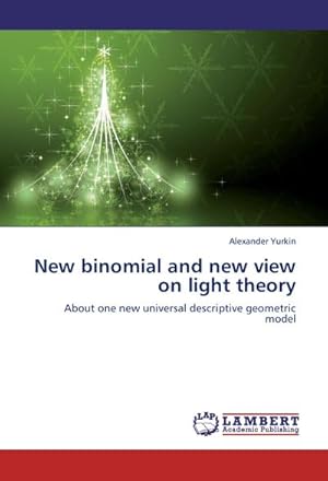 Bild des Verkufers fr New binomial and new view on light theory zum Verkauf von BuchWeltWeit Ludwig Meier e.K.