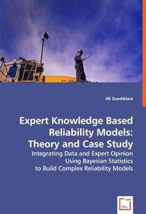 Immagine del venditore per Expert Knowledge Based Reliability Models: Theory and Case Study venduto da BuchWeltWeit Ludwig Meier e.K.