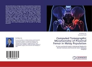 Seller image for Computed Tomographic Morphometry of Proximal Femur in Malay Population for sale by BuchWeltWeit Ludwig Meier e.K.