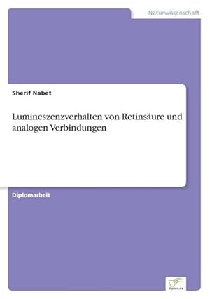 Bild des Verkufers fr Lumineszenzverhalten von Retinsure und analogen Verbindungen zum Verkauf von BuchWeltWeit Ludwig Meier e.K.