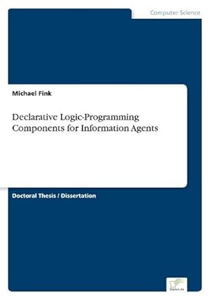 Bild des Verkufers fr Declarative Logic-Programming Components for Information Agents zum Verkauf von BuchWeltWeit Ludwig Meier e.K.