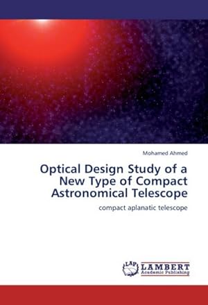 Seller image for Optical Design Study of a New Type of Compact Astronomical Telescope for sale by BuchWeltWeit Ludwig Meier e.K.