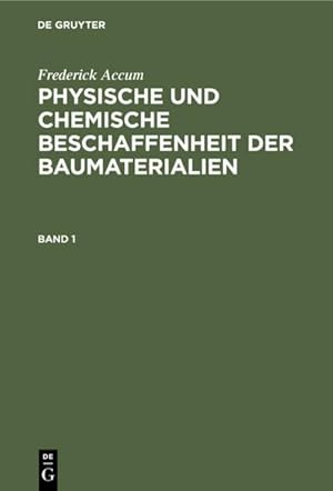 Image du vendeur pour Frederick Accum: Physische und chemische Beschaffenheit der Baumaterialien. Band 1 mis en vente par BuchWeltWeit Ludwig Meier e.K.