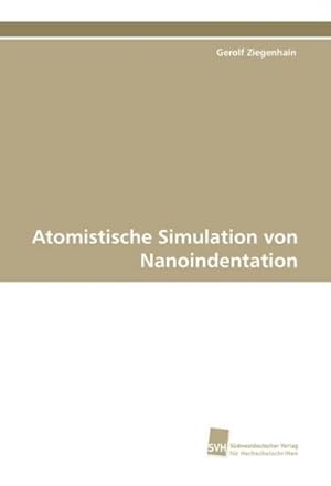 Seller image for Atomistische Simulation von Nanoindentation for sale by BuchWeltWeit Ludwig Meier e.K.