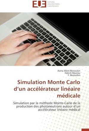 Immagine del venditore per Simulation Monte Carlo d'un acclrateur linaire mdicale venduto da BuchWeltWeit Ludwig Meier e.K.