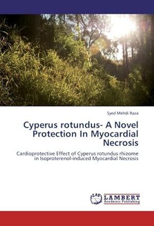 Immagine del venditore per Cyperus rotundus- A Novel Protection In Myocardial Necrosis venduto da BuchWeltWeit Ludwig Meier e.K.