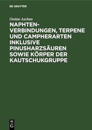 Imagen del vendedor de Naphtenverbindungen, Terpene und Campherarten inklusive Pinusharzsuren sowie Krper der Kautschukgruppe a la venta por BuchWeltWeit Ludwig Meier e.K.