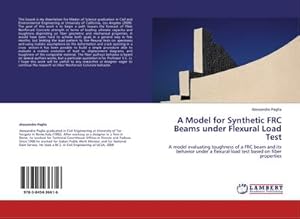 Imagen del vendedor de A Model for Synthetic FRC Beams under Flexural Load Test a la venta por BuchWeltWeit Ludwig Meier e.K.