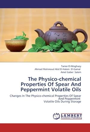 Seller image for The Physico-chemical Properties Of Spear And Peppermint Volatile Oils for sale by BuchWeltWeit Ludwig Meier e.K.