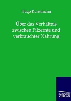 Immagine del venditore per ber das Verhltnis zwischen Pilzernte und verbrauchter Nahrung venduto da BuchWeltWeit Ludwig Meier e.K.