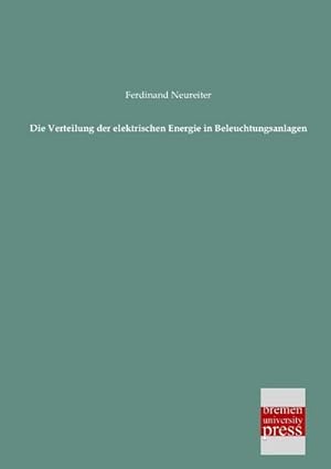 Immagine del venditore per Die Verteilung der elektrischen Energie in Beleuchtungsanlagen venduto da BuchWeltWeit Ludwig Meier e.K.