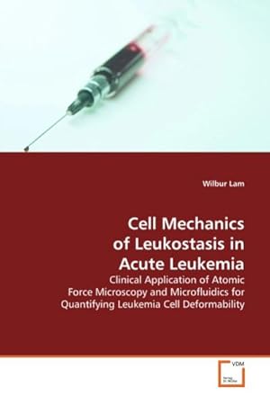 Immagine del venditore per Cell Mechanics of Leukostasis in Acute Leukemia venduto da BuchWeltWeit Ludwig Meier e.K.