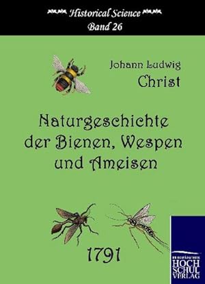 Bild des Verkufers fr Naturgeschichte der Bienen, Wespen und Ameisen zum Verkauf von BuchWeltWeit Ludwig Meier e.K.