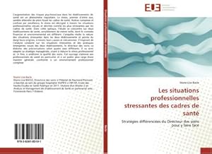 Seller image for Les situations professionnelles stressantes des cadres de sant for sale by BuchWeltWeit Ludwig Meier e.K.