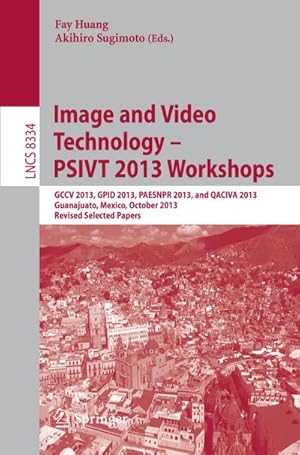 Bild des Verkufers fr Image and Video Technology -- PSIVT 2013 Workshops zum Verkauf von BuchWeltWeit Ludwig Meier e.K.