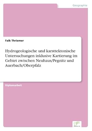 Immagine del venditore per Hydrogeologische und karsttektonische Untersuchungen inklusive Kartierung im Gebiet zwischen Neuhaus/Pegnitz und Auerbach/Oberpfalz venduto da BuchWeltWeit Ludwig Meier e.K.