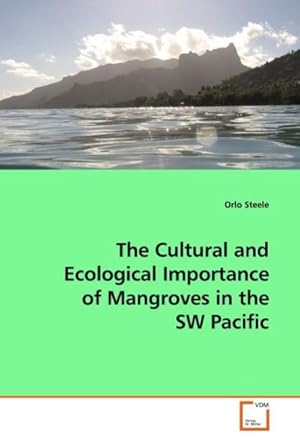 Immagine del venditore per The Cultural and Ecological Importance of Mangroves in the SW Pacific venduto da BuchWeltWeit Ludwig Meier e.K.