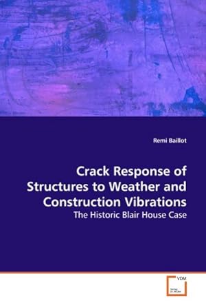 Imagen del vendedor de Crack Response of Structures to Weather and Construction Vibrations a la venta por BuchWeltWeit Ludwig Meier e.K.