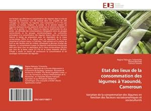 Seller image for Etat des lieux de la consommation des lgumes  Yaound, Cameroun for sale by BuchWeltWeit Ludwig Meier e.K.