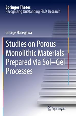 Seller image for Studies on Porous Monolithic Materials Prepared via SolGel Processes for sale by BuchWeltWeit Ludwig Meier e.K.