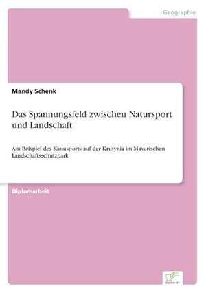 Seller image for Das Spannungsfeld zwischen Natursport und Landschaft for sale by BuchWeltWeit Ludwig Meier e.K.