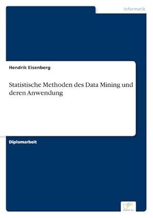 Seller image for Statistische Methoden des Data Mining und deren Anwendung for sale by BuchWeltWeit Ludwig Meier e.K.