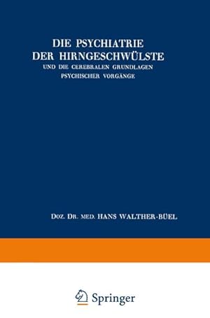 Immagine del venditore per Die Psychiatrie der Hirngeschwlste und die Cerebralen Grundlagen Psychischer Vorgnge venduto da BuchWeltWeit Ludwig Meier e.K.