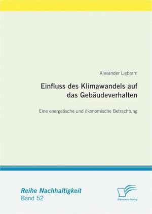 Immagine del venditore per Einfluss des Klimawandels auf das Gebudeverhalten: Eine energetische und konomische Betrachtung venduto da BuchWeltWeit Ludwig Meier e.K.