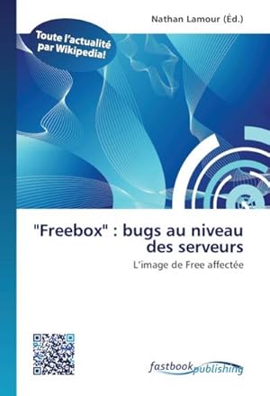 Immagine del venditore per Freebox': bugs au niveau des serveurs venduto da BuchWeltWeit Ludwig Meier e.K.