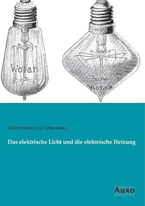 Imagen del vendedor de Das elektrische Licht und die elektrische Heizung a la venta por BuchWeltWeit Ludwig Meier e.K.